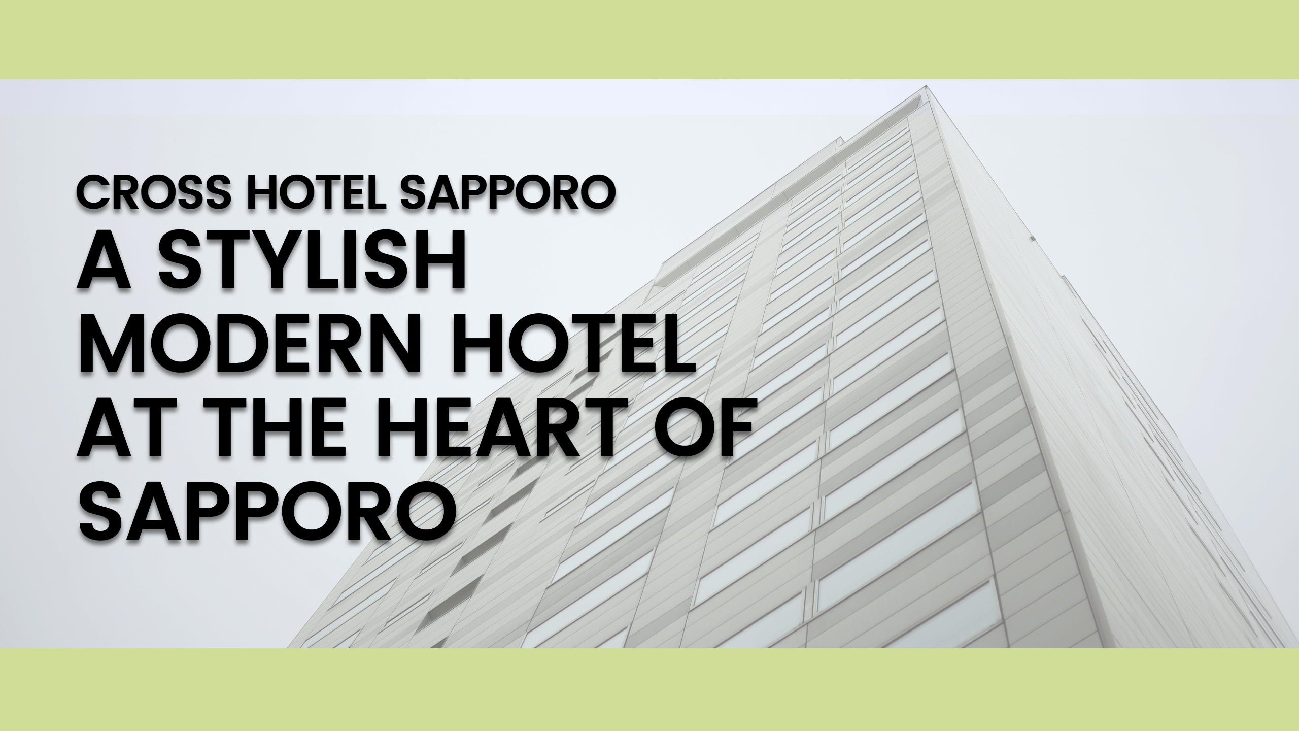 Cross Hotel Sapporo: A stylish modern hotel at the heart of Sapporo